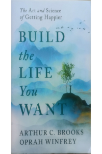 The Art And Science Of Getting Happier-Build The Life You Want